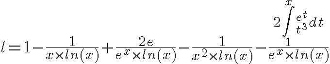 7$ l=1- \frac{1}{x \times ln(x)} + \frac{2e}{e^x \times ln(x)} - \frac{1}{x^2 \times ln(x)} - \frac {2\int_1^{x} \frac{e^t}{t^3}dt}{e^x \times ln(x)}